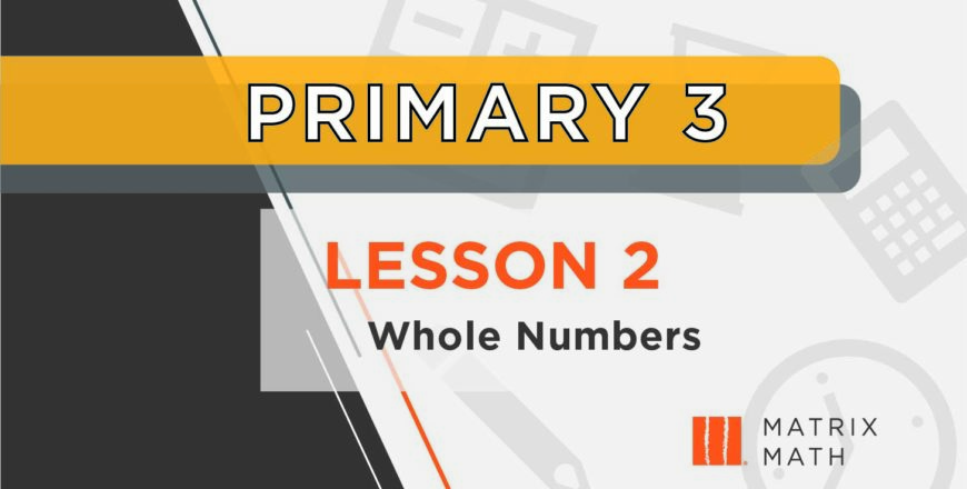 Primary 3 Lesson 2 Matrix Math