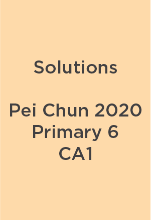 Solution Pei Chun 2020 P6 CA1