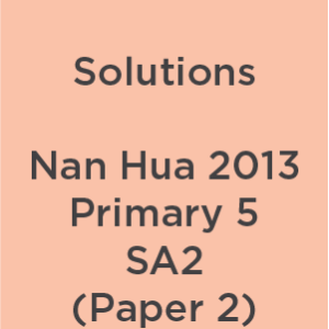 Solution Nan Hua 2013 P5 SA2_P2
