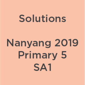 Solution Nanyang 2019 P5 SA1