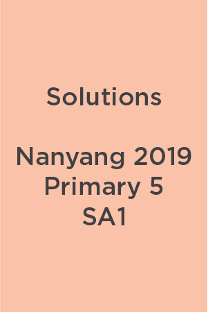 Solution Nanyang 2019 P5 SA1