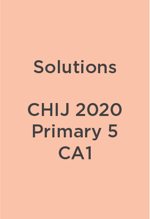 Solutions CHIJ 2020 P5 CA1