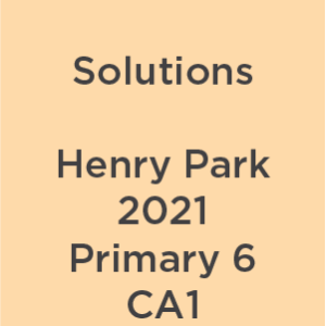 Solutions Henry Park 2021 P6 CA1