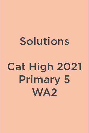 P5 Cat High 2021 WA2 Teacher's Solutions