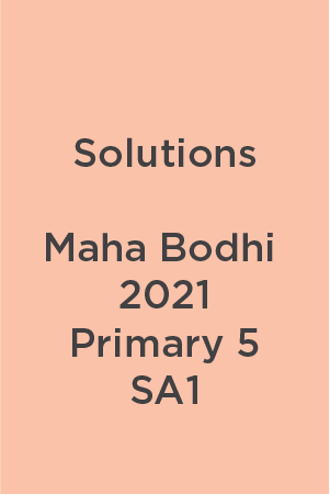 P5 Maha Bodhi 2021 SA1 Teacher's Solutions