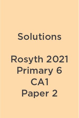 P6 Rosyth 2021 CA1 Paper 2 Teacher's Solutions